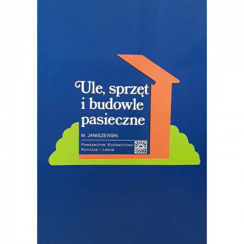 Książka - "Ule, sprzęt i budowle pasieczne"